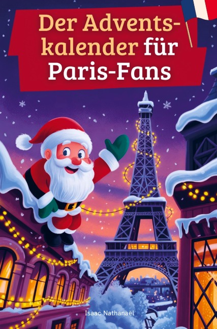 Der Adventskalender für Paris-Fans - Isaac Nathanaël