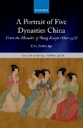 Cover-Bild zum Titel 'A Portrait of Five Dynasties China' von 'Glen Dudbridge'