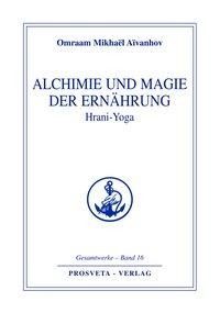 Alchemie und Magie der Ernährung - Hrani Yoga - Omraam Mikhael Aivanhov