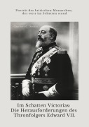 Cover-Bild zum Titel 'Im Schatten Victorias: Die Herausforderungen des Thronfolgers Edward VII.' von 'Charlotte G. Onedin'