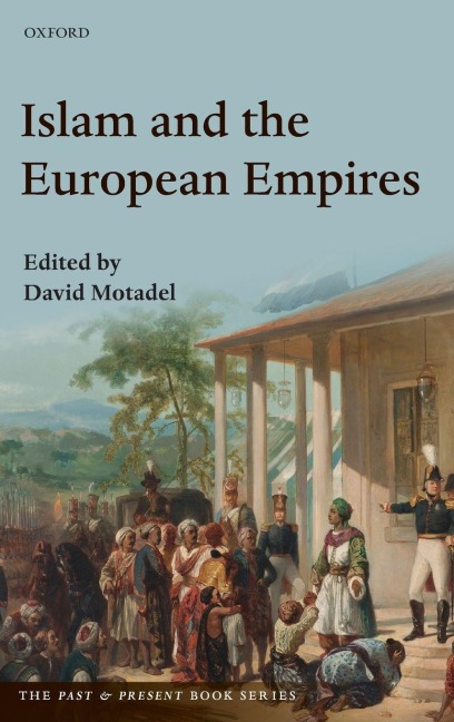 Islam and the European Empires - David Motadel