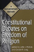 Cover-Bild zum Titel 'Constitutional Debates on Freedom of Religion' von 'Gerald Long, John J. Patrick'