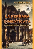 Cover-Bild zum Titel 'La Ferrara dimenticata. Ricordare è come vivere due volte' von 'Florio Piva'