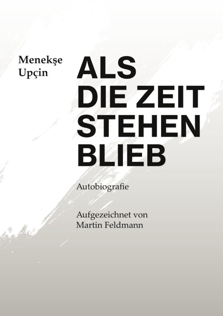 Als die Zeit stehen blieb - Menekse Upcin