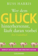 Cover-Bild zum Titel 'Wer dem Glück hinterherrennt, läuft daran vorbei' von 'Russ Harris'