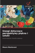 Cover-Bild zum Titel 'Uwagi dotycz¿ce perspektywy pi¿kna i sztuki' von 'Mauro Mantovani'