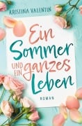 Ein Sommer und ein ganzes Leben - Kristina Valentin, Kristina Günak