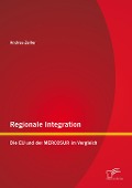 Regionale Integration: Die EU und der MERCOSUR im Vergleich - Andrea Zeller