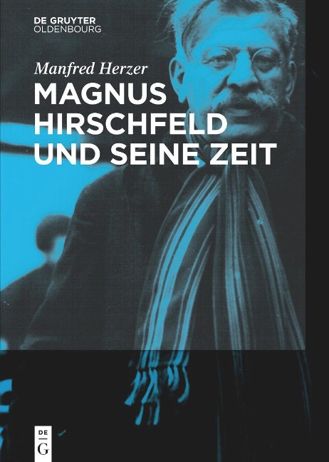 Magnus Hirschfeld und seine Zeit - Manfred Herzer