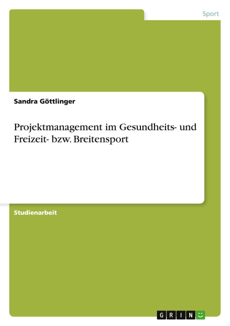 Projektmanagement im Gesundheits- und Freizeit- bzw. Breitensport - Sandra Göttlinger