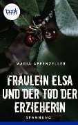 Fräulein Elsa und der Tod der Erzieherin - Maria Appenzeller