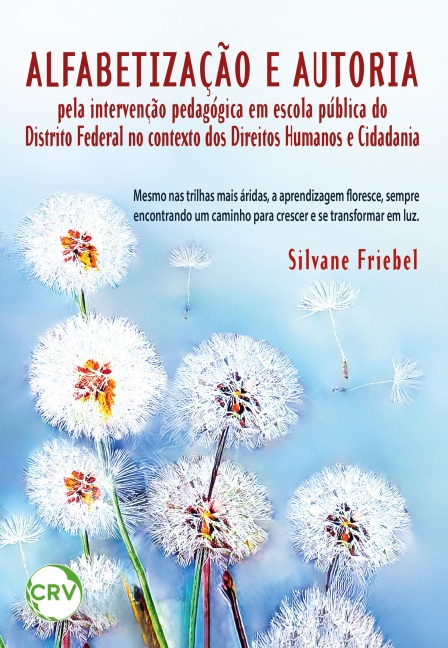 Alfabetização e autoria pela intervenção pedagógica em escola pública do distrito federal no contexto dos direitos humanos e cidadania - Silvane Friebel