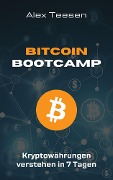 Bitcoin Bootcamp - Kryptowährungen verstehen in 7 Tagen - Alex Teesen