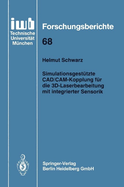 Simulationsgestützte CAD/CAM-Kopplung für die 3D-Laserbearbeitung mit integrierter Sensorik - Helmut Schwarz