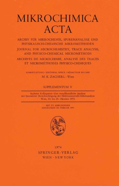 Sechstes Kolloquium über metallkundliche Analyse mit besonderer Berücksichtigung der Elektronenstrahl-Mikroanalyse Wien, 23. bis 25. Oktober 1972 - 