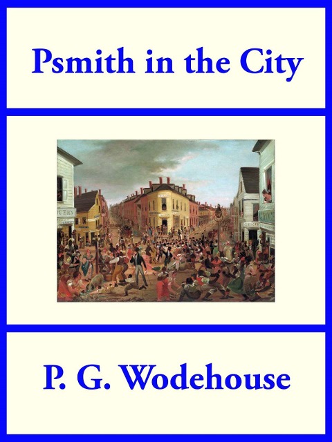 Psmith in the City - P. G. Wodehouse