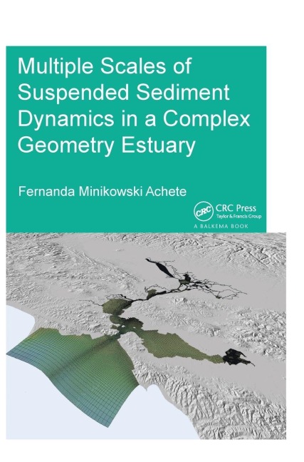 Multiple Scales of Suspended Sediment Dynamics in a Complex Geometry Estuary - Fernanda Achete