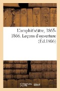L'Amphithéâtre, 1865-1866. Leçons d'Ouverture - Émile Trélat