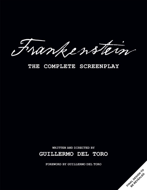 Frankenstein: The Complete Screenplay - Guillermo del Toro