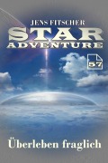 Cover-Bild zum Titel 'Überleben fraglich (STAR ADVENTURE 57)' von 'Jens Fitscher'