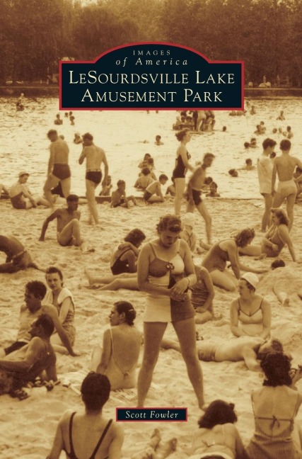 LeSourdsville Lake Amusement Park - Scott E. Fowler
