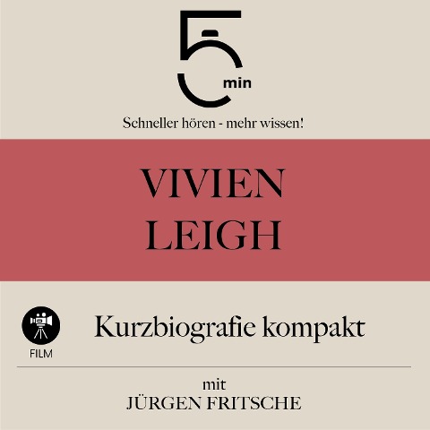 Vivien Leigh: Kurzbiografie kompakt - Jürgen Fritsche, Minuten, Minuten Biografien