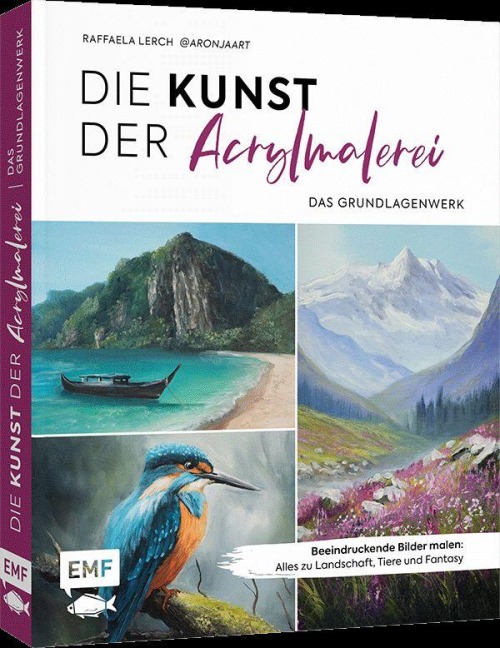 Die Kunst der Acrylmalerei - das Grundlagenwerk - Raffaela Lerch