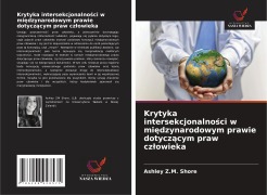 Cover-Bild zum Titel 'Krytyka intersekcjonalno¿ci w mi¿dzynarodowym prawie dotycz¿cym praw cz¿owieka' von 'Ashley Z. M. Shore'