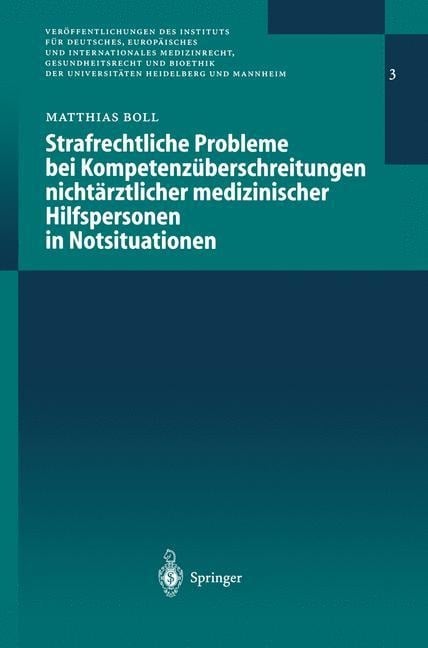 Strafrechtliche Probleme bei Kompetenzüberschreitungen nichtärztlicher medizinischer Hilfspersonen in Notsituationen - Matthias G. E. J. Boll