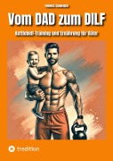 Cover-Bild zum Titel 'Vom DAD zum DILF' von 'Thomas Schneider'