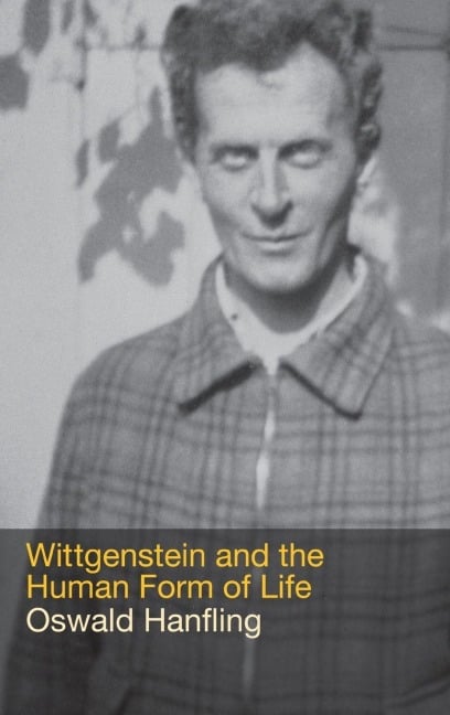 Wittgenstein and the Human Form of Life - Oswald Hanfling