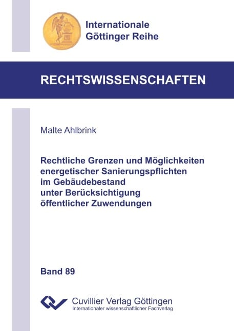 Rechtliche Grenzen und Möglichkeiten energetischer Sanierungspflichten im Gebäudebestand unter Berücksichtigung öffentlicher Zuwendungen - Malte Ahlbrink