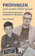 Cover-Bild zum Titel 'Prüfungen und andere Verhängnisse' von 'Klaus Gröschel'