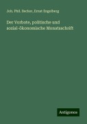 Der Vorbote, politische und sozial-ökonomische Monatsschrift - Joh. Phil. Becker, Ernst Engelberg