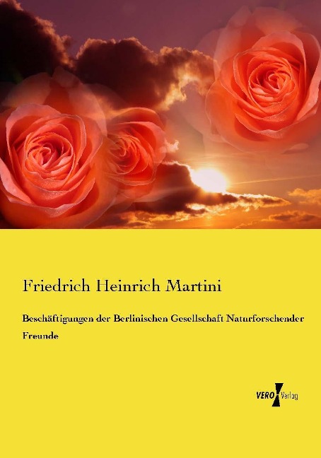 Beschäftigungen der Berlinischen Gesellschaft Naturforschender Freunde - Friedrich Heinrich Martini