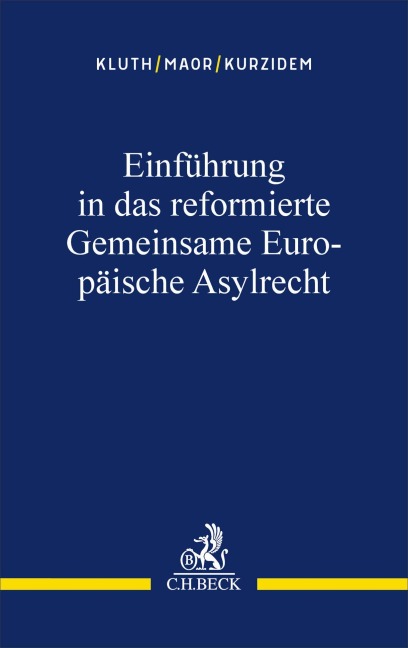 Einführung in das reformierte Gemeinsame Europäische Asylrecht - Winfried Kluth, Oliver Maor, Clemens Kurzidem