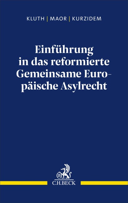 Einführung in das reformierte Gemeinsame Europäische Asylrecht - Winfried Kluth, Oliver Maor, Clemens Kurzidem