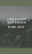 Cover-Bild zum Titel 'Und Friede auf Erden' von 'Karl May'