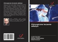 Chirurgiczne leczenie odle¿yn - Iyadh Ghorbel, Ayman Chikhrouhou, Khalil Ennouri
