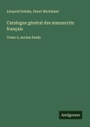 Cover-Bild zum Titel 'Catalogue général des manuscrits français' von 'Léopold Delisle, Henri Michelant'