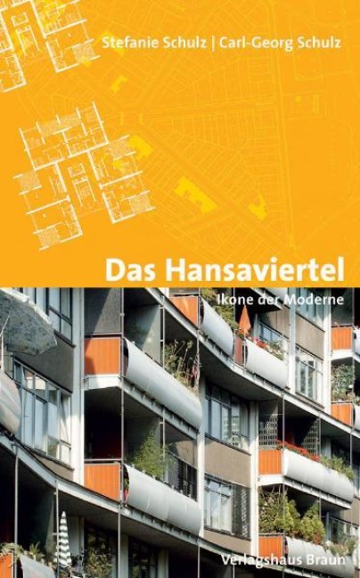 Das Hansaviertel - Ikone der Moderne - Stefanie Schulz, Carl-Georg Schulz