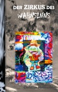 Cover-Bild zum Titel 'DER ZIRKUS DES WAHNSINNS' von 'Christian Hofmann'