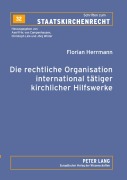 Cover-Bild zum Titel 'Die rechtliche Organisation international tätiger kirchlicher Hilfswerke' von 'Florian Herrmann'
