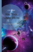 Cover-Bild zum Titel 'Star Trek: Lower Decks' von 'Julian Wangler'