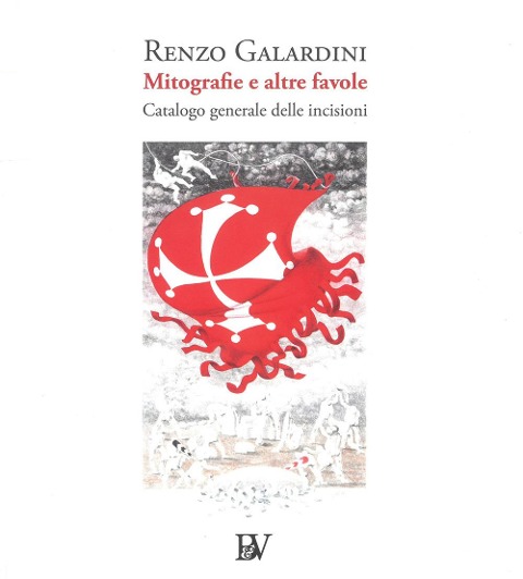 Mitografia e altre favole. Catalogo generale delle incisioni - Renzo Galardini