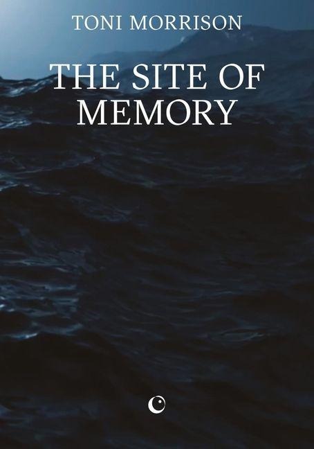 The Site of Memory - Toni Morrison