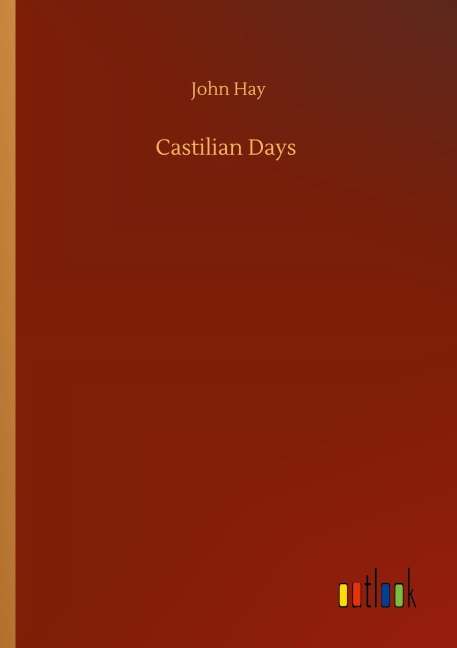 Castilian Days - John Hay
