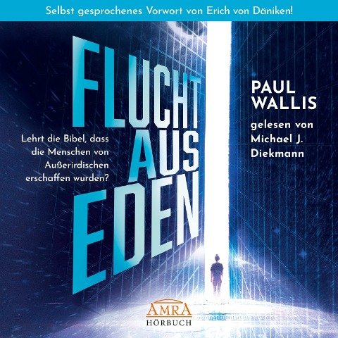 FLUCHT AUS EDEN. Selbst gesprochenes Vorwort von Erich von Däniken - Paul Wallis