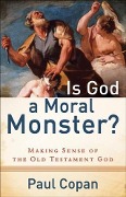 Cover-Bild zum Titel 'Is God a Moral Monster?' von 'Paul Copan'