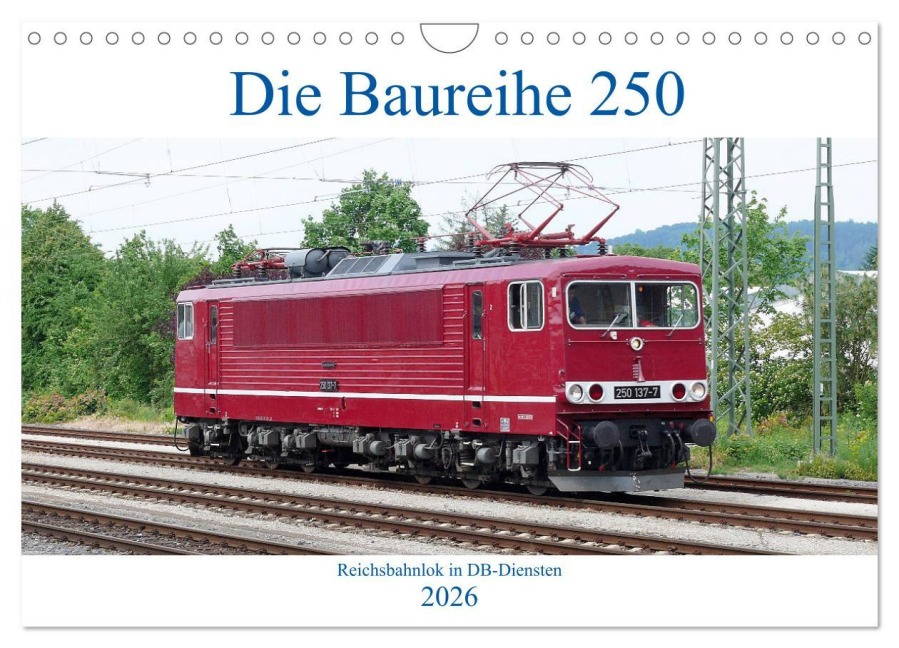 Die Baureihe 250 - Reichsbahnlok in DB-Diensten (Wandkalender 2026 DIN A4 quer), CALVENDO Monatskalender - Wolfgang Gerstner